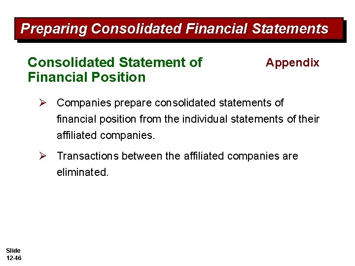 Preparing Consolidated Financial Statements Consolidated Statement of Financial Position Appendix Ø Companies prepare consolidated