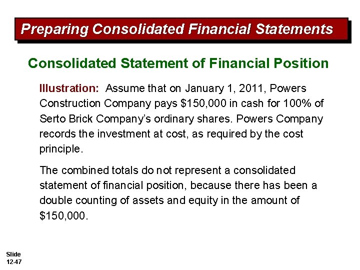 Preparing Consolidated Financial Statements Consolidated Statement of Financial Position Illustration: Assume that on January