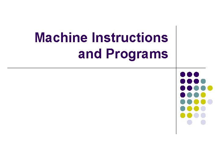 Machine Instructions and Programs 