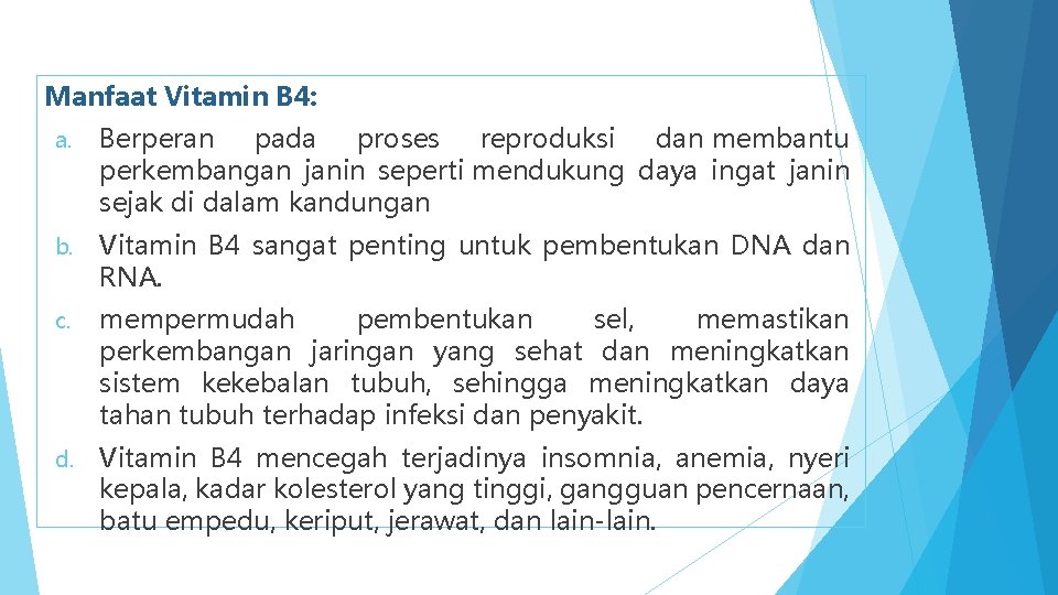 Manfaat Vitamin B 4: a. Berperan pada proses reproduksi dan membantu perkembangan janin seperti