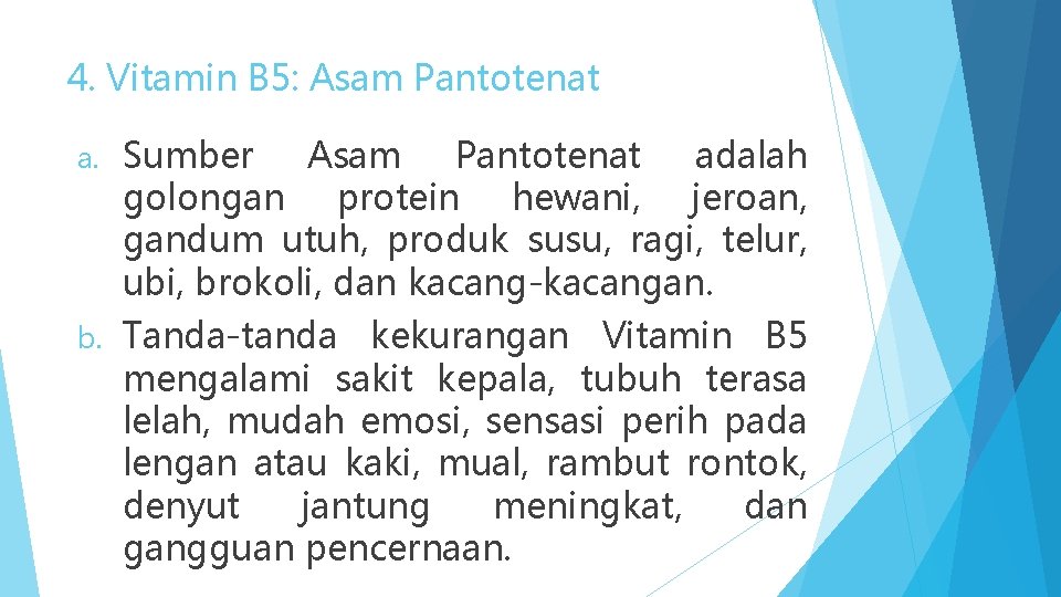 4. Vitamin B 5: Asam Pantotenat a. Sumber Asam Pantotenat adalah golongan protein hewani,