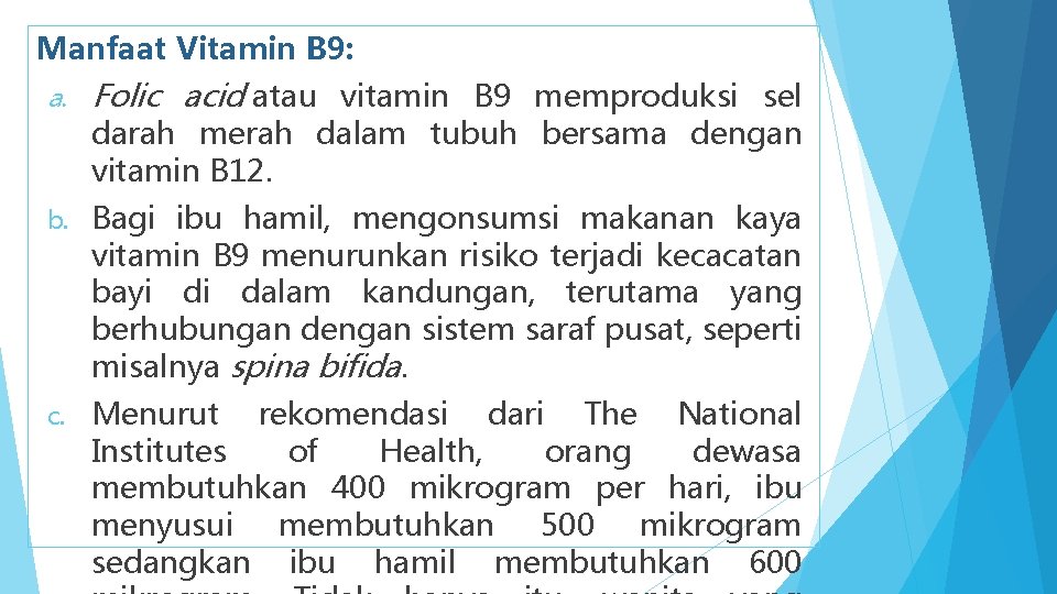 Manfaat Vitamin B 9: a. Folic acid atau vitamin B 9 memproduksi sel b.