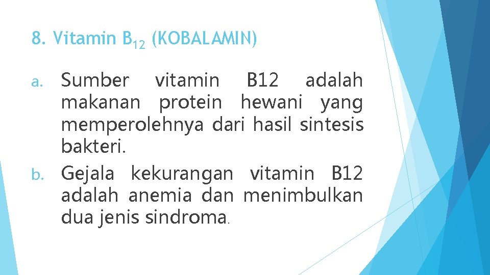 8. Vitamin B 12 (KOBALAMIN) Sumber vitamin B 12 adalah makanan protein hewani yang