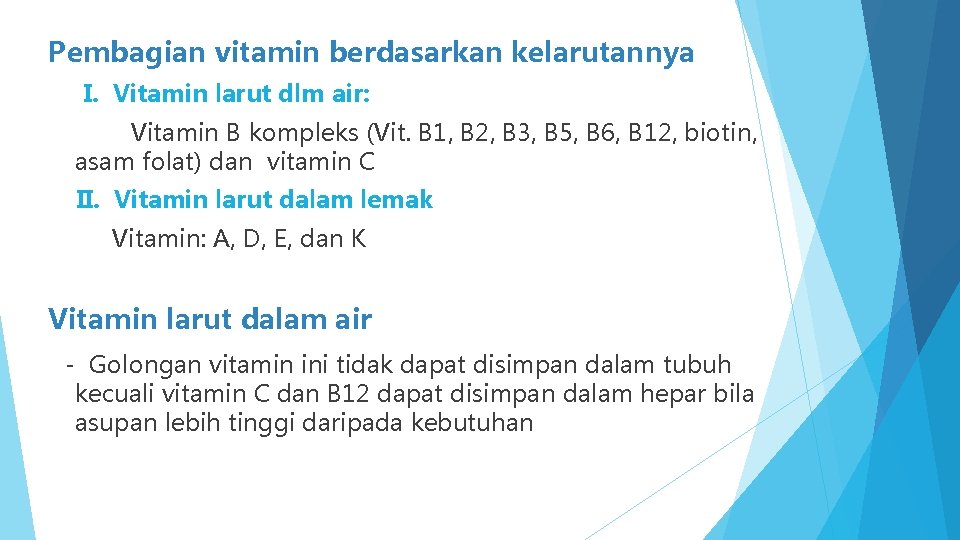 Pembagian vitamin berdasarkan kelarutannya I. Vitamin larut dlm air: Vitamin B kompleks (Vit. B