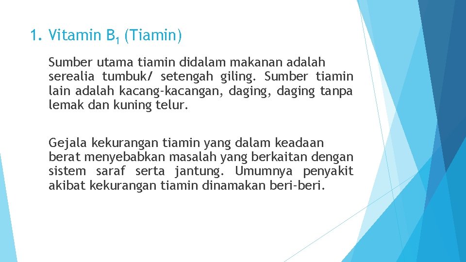 1. Vitamin B 1 (Tiamin) Sumber utama tiamin didalam makanan adalah serealia tumbuk/ setengah