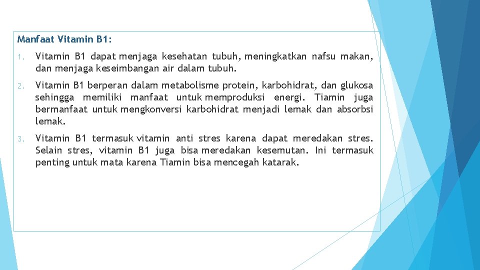 Manfaat Vitamin B 1: 1. Vitamin B 1 dapat menjaga kesehatan tubuh, meningkatkan nafsu