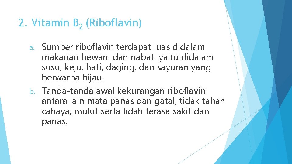 2. Vitamin B 2 (Riboflavin) a. Sumber riboflavin terdapat luas didalam makanan hewani dan