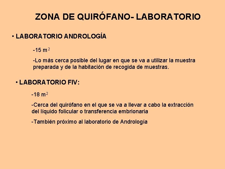 ZONA DE QUIRÓFANO- LABORATORIO • LABORATORIO ANDROLOGÍA -15 m 2 -Lo más cerca posible