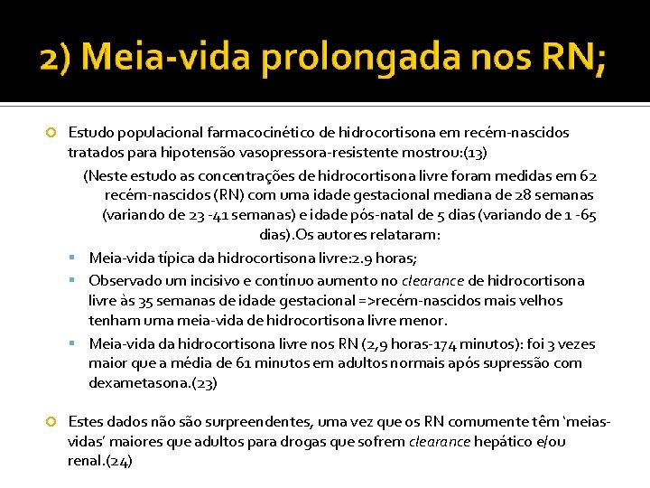  Estudo populacional farmacocinético de hidrocortisona em recém-nascidos tratados para hipotensão vasopressora-resistente mostrou: (13)