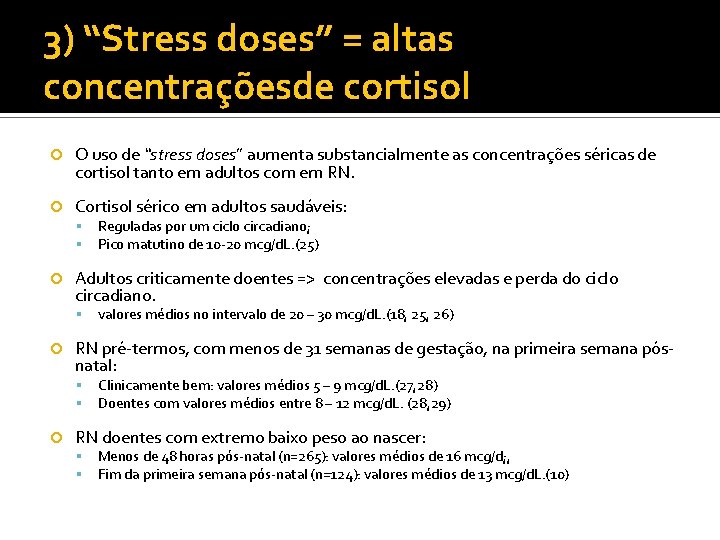 3) “Stress doses” = altas concentraçõesde cortisol O uso de “stress doses” aumenta substancialmente