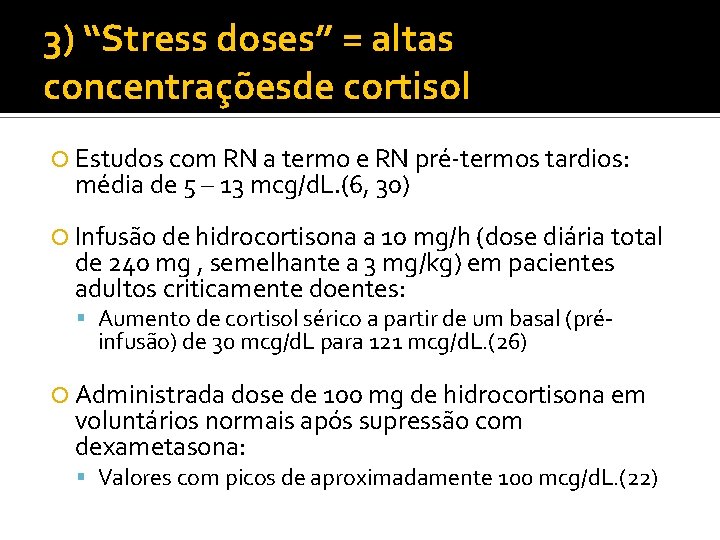 3) “Stress doses” = altas concentraçõesde cortisol Estudos com RN a termo e RN