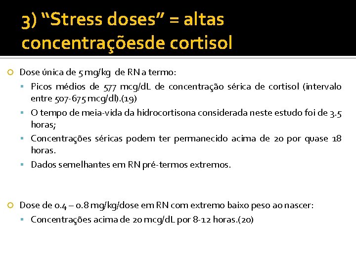 3) “Stress doses” = altas concentraçõesde cortisol Dose única de 5 mg/kg de RN