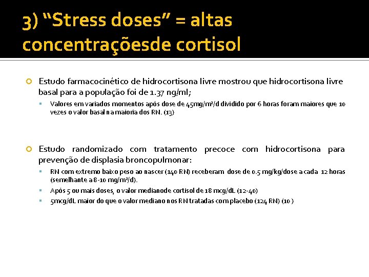 3) “Stress doses” = altas concentraçõesde cortisol Estudo farmacocinético de hidrocortisona livre mostrou que