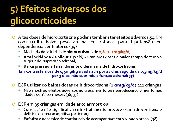  Altas doses de hidrocortisona podem também ter efeitos adversos: 54 RN com muito