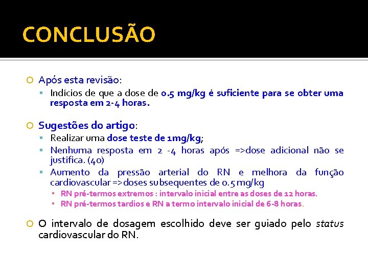 CONCLUSÃO Após esta revisão: Indícios de que a dose de 0. 5 mg/kg é