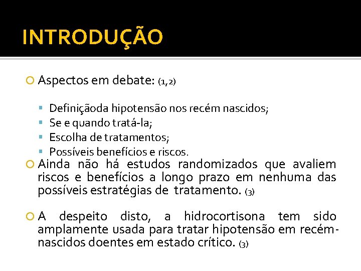 INTRODUÇÃO Aspectos em debate: (1, 2) Definiçãoda hipotensão nos recém nascidos; Se e quando