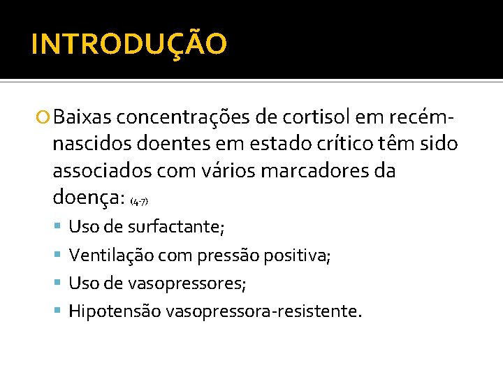 INTRODUÇÃO Baixas concentrações de cortisol em recém- nascidos doentes em estado crítico têm sido