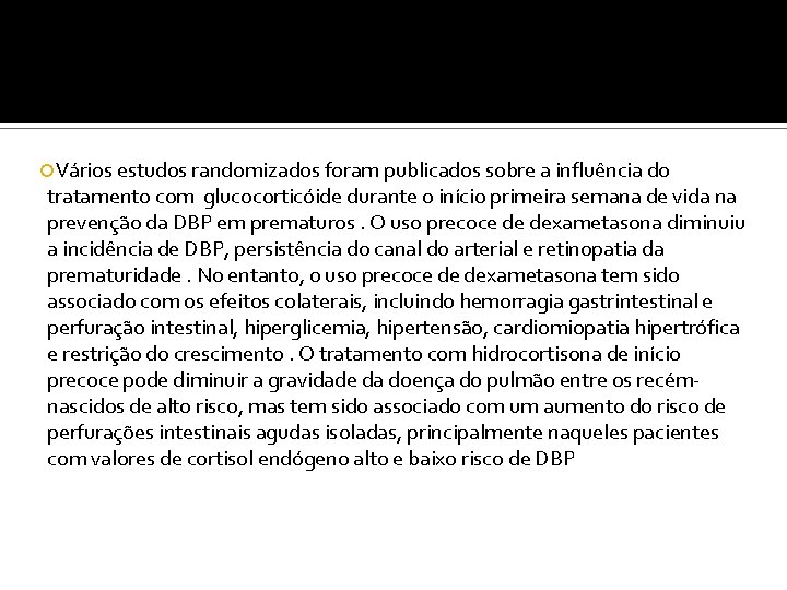  Vários estudos randomizados foram publicados sobre a influência do tratamento com glucocorticóide durante