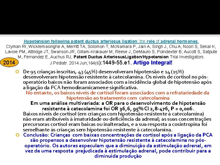 Hypotension following patent ductus arteriosus ligation: the role of adrenal hormones. Clyman RI, Wickremasinghe