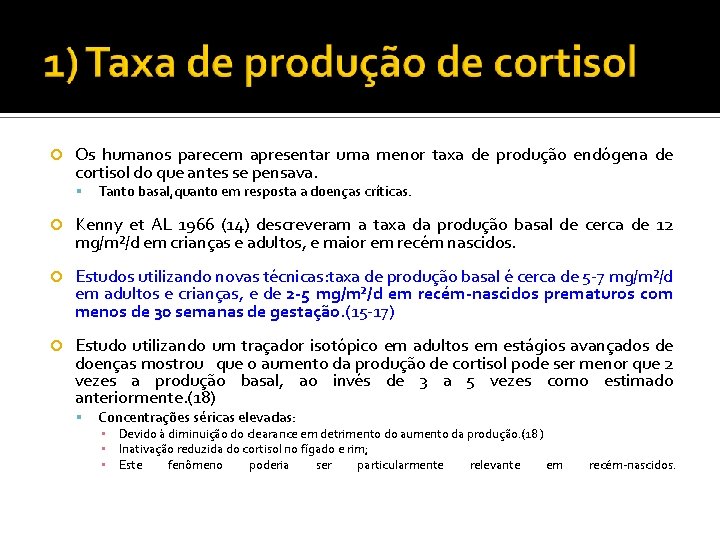  Os humanos parecem apresentar uma menor taxa de produção endógena de cortisol do