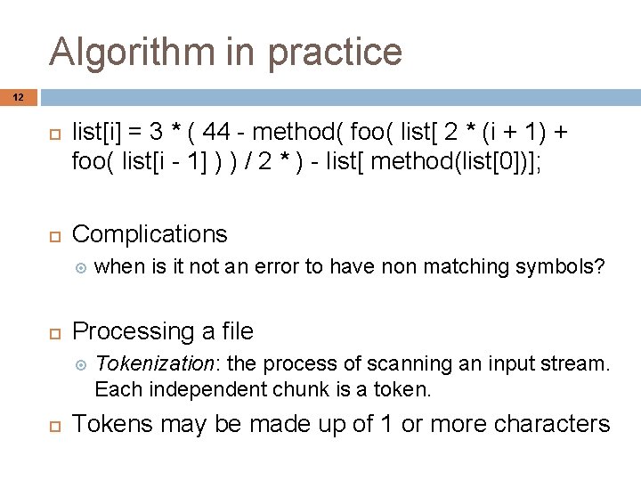 Algorithm in practice 12 list[i] = 3 * ( 44 - method( foo( list[