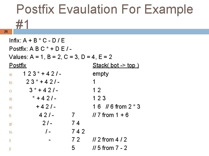 25 Postfix Evaulation For Example #1 Infix: A + B * C - D