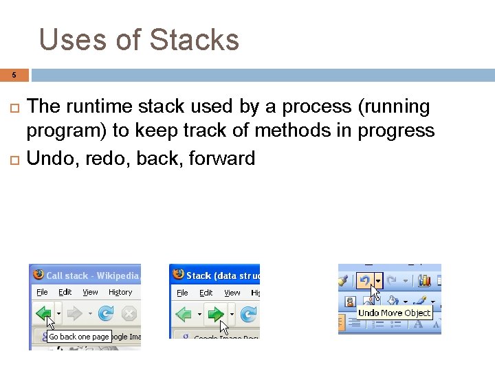 Uses of Stacks 5 The runtime stack used by a process (running program) to