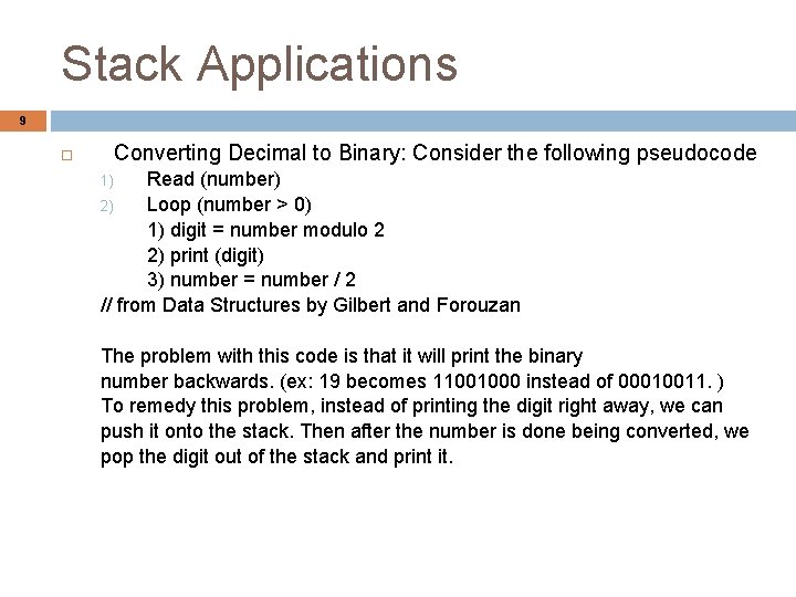 Stack Applications 9 Converting Decimal to Binary: Consider the following pseudocode Read (number) 2)