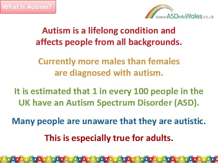 What Is Autism? Autism is a lifelong condition and affects people from all backgrounds.