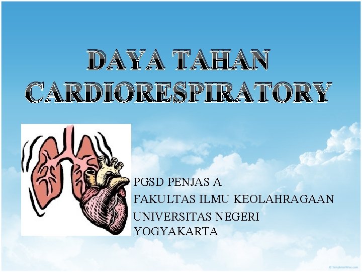 DAYA TAHAN CARDIORESPIRATORY PGSD PENJAS A FAKULTAS ILMU KEOLAHRAGAAN UNIVERSITAS NEGERI YOGYAKARTA 