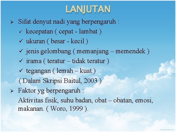 LANJUTAN Ø Ø Sifat denyut nadi yang berpengaruh : ü kecepatan ( cepat -