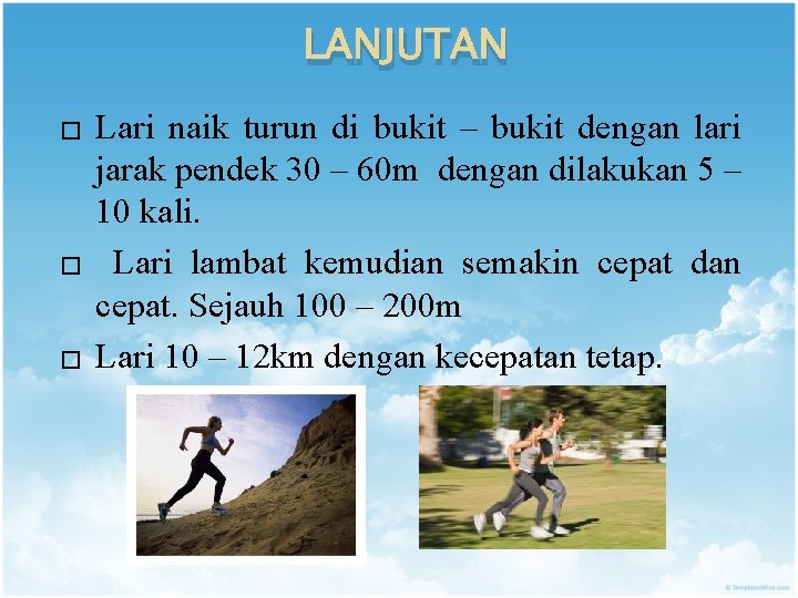 LANJUTAN � � � Lari naik turun di bukit – bukit dengan lari jarak