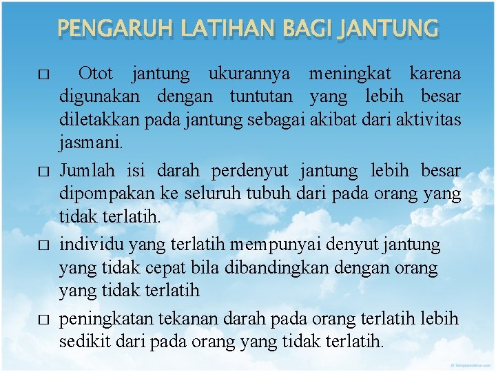 PENGARUH LATIHAN BAGI JANTUNG � � Otot jantung ukurannya meningkat karena digunakan dengan tuntutan