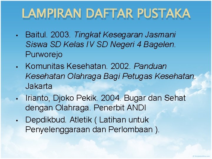 LAMPIRAN DAFTAR PUSTAKA • • Baitul. 2003. Tingkat Kesegaran Jasmani Siswa SD Kelas IV