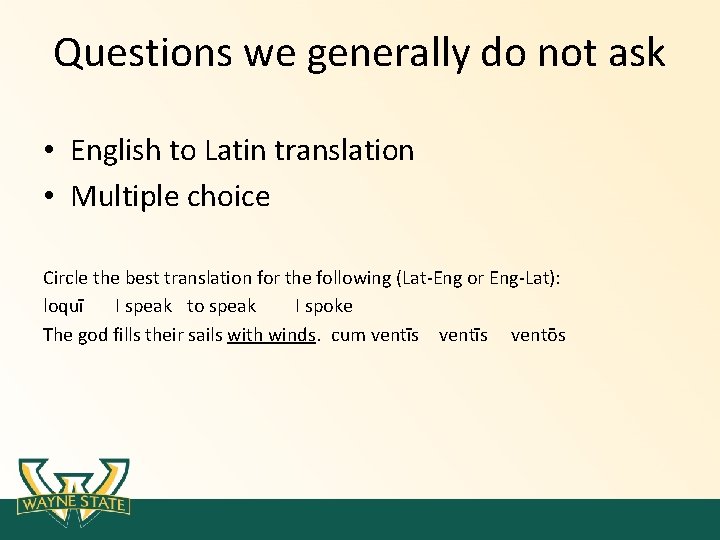 Questions we generally do not ask • English to Latin translation • Multiple choice Questions we generally do not ask • English to Latin translation • Multiple choice
