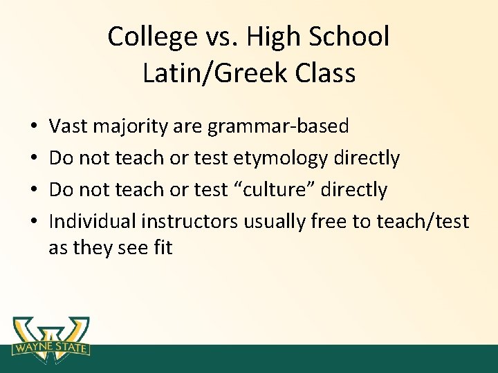 College vs. High School Latin/Greek Class • • Vast majority are grammar-based Do not College vs. High School Latin/Greek Class • • Vast majority are grammar-based Do not