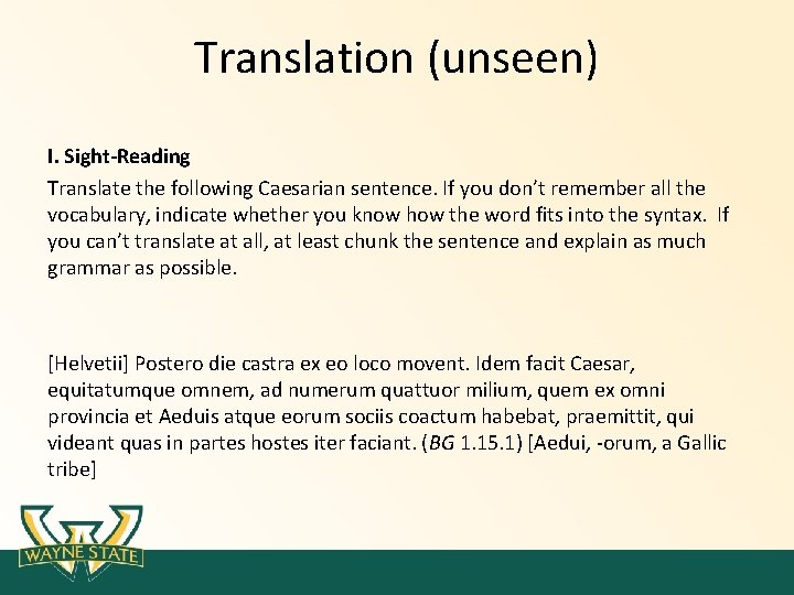 Translation (unseen) I. Sight-Reading Translate the following Caesarian sentence. If you don’t remember all Translation (unseen) I. Sight-Reading Translate the following Caesarian sentence. If you don’t remember all