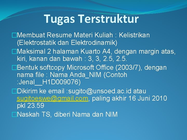 Tugas Terstruktur �Membuat Resume Materi Kuliah : Kelistrikan (Elektrostatik dan Elektrodinamik) �Maksimal 2 halaman