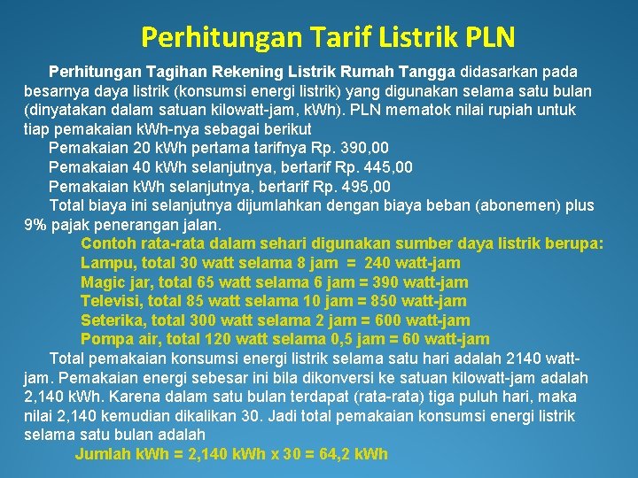 Perhitungan Tarif Listrik PLN Perhitungan Tagihan Rekening Listrik Rumah Tangga didasarkan pada besarnya daya Perhitungan Tarif Listrik PLN Perhitungan Tagihan Rekening Listrik Rumah Tangga didasarkan pada besarnya daya
