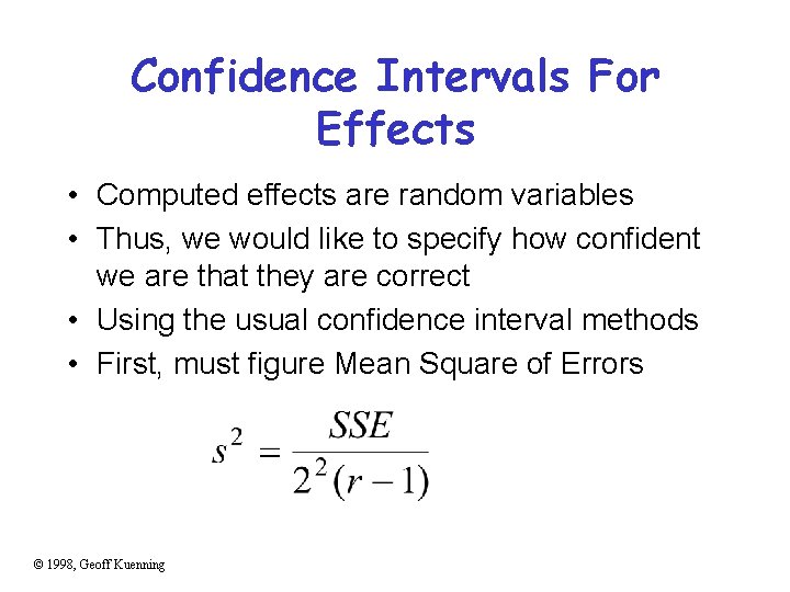 Confidence Intervals For Effects • Computed effects are random variables • Thus, we would