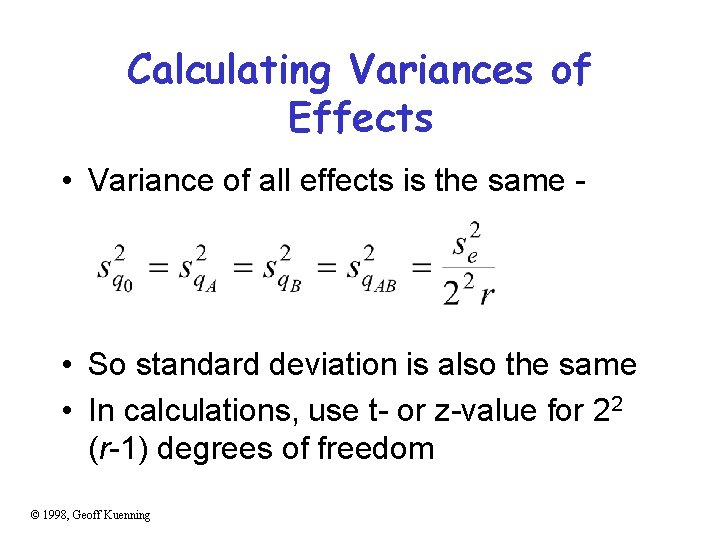 Calculating Variances of Effects • Variance of all effects is the same - •