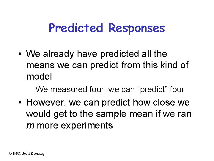 Predicted Responses • We already have predicted all the means we can predict from