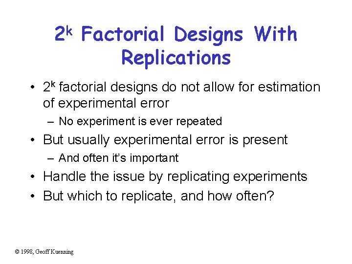 2 k Factorial Designs With Replications • 2 k factorial designs do not allow