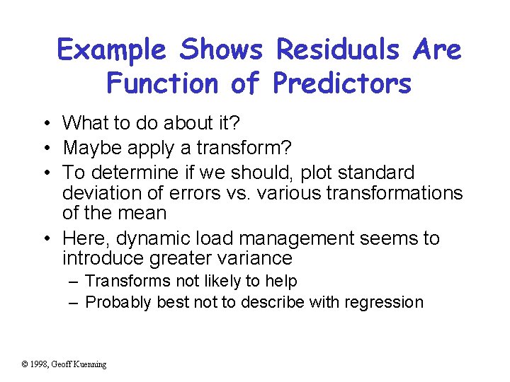 Example Shows Residuals Are Function of Predictors • What to do about it? •