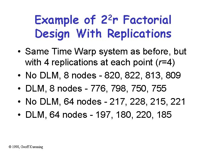 Example of 22 r Factorial Design With Replications • Same Time Warp system as