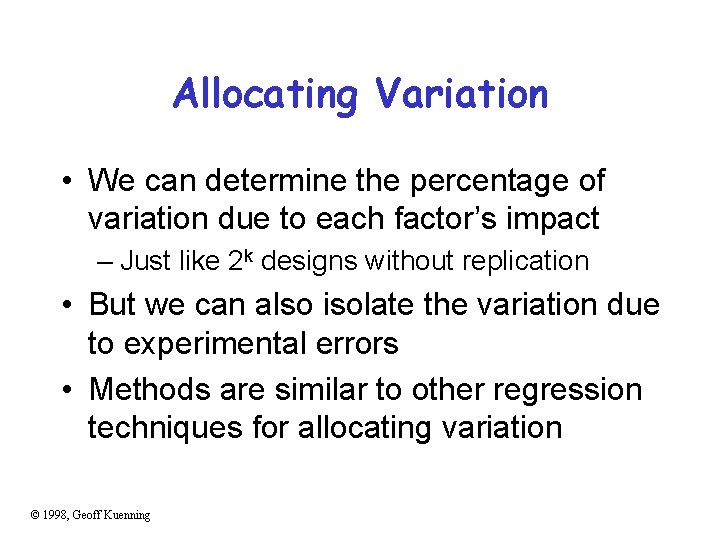 Allocating Variation • We can determine the percentage of variation due to each factor’s