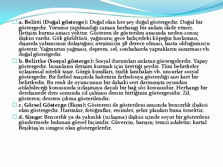 � a. Belirti (Doğal gösterge): Doğal olan her şey doğal göstergedir. Doğal bir göstergedir.