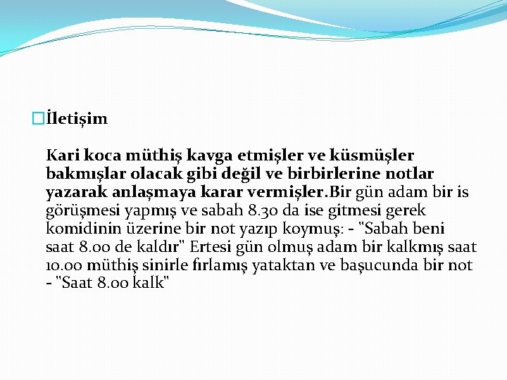 �İletişim Kari koca müthiş kavga etmişler ve küsmüşler bakmışlar olacak gibi değil ve birbirlerine