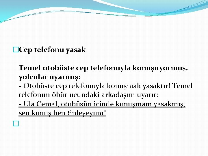 �Cep telefonu yasak Temel otobüste cep telefonuyla konuşuyormuş, yolcular uyarmış: - Otobüste cep telefonuyla