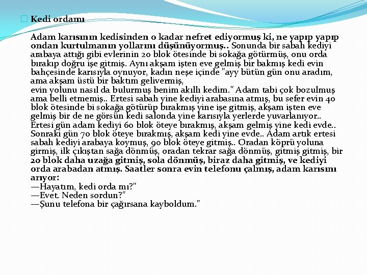 � Kedi ordamı Adam karısının kedisinden o kadar nefret ediyormuş ki, ne yapıp ondan